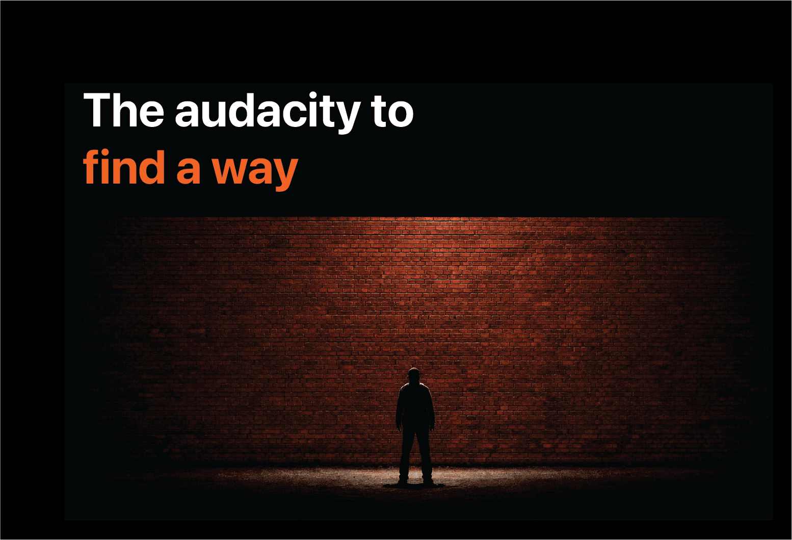 The audacity to find a way